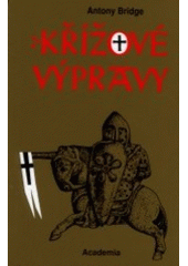 kniha Křížové výpravy = [Orig.: The crusades], Academia 2000