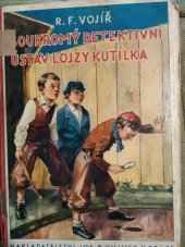 kniha Soukromý detektivní ústav Lojzy Kutílka hrst veselých příhod ze života chlapců, Jos. R. Vilímek 1935