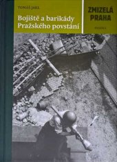kniha Zmizelá Praha Bojiště a barikády Pražského povstání, Paseka 2014