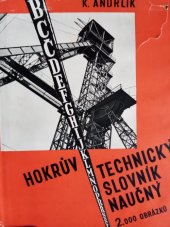 kniha Hokrův technický slovník naučný = [Hokr's technisches Real-Lexikon] : Základy technické fysiky, techniky a výrobní technologie zvláště s ohledem na průmysl, řemesla a vyučování na odborných školách, Josef Hokr 1943