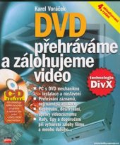 kniha DVD přehráváme a zálohujeme video PC s DVD mechanikou-instalace a nastavení, přehrávání záznamů, nejznámější aplikace, kopírování, dešifrování, úpravy videozáznamu, rady, tipy a doporučení při vytváření zálohy filmu a mnoho dalšího, CPress 2003