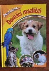 kniha Poznáváme... Domácí mazlíčci , Albatros Media a s. 2017