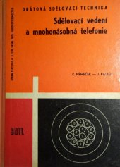 kniha Sdělovací vedení a mnohonásobná telefonie Učeb. text pro 4. roč. stř. prům. škol elektrotechn., obor sdělovací elektrotechniky, SNTL 1963