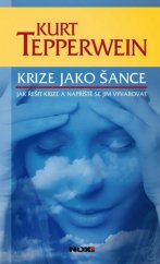 kniha Krize jako šance Jak řešit krize a napříště se jim vyvarovat, NOXI 2014