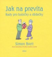 kniha Jak na prevíta rady pro babičky a dědečky, Argo 2008