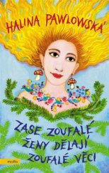 kniha Zase zoufalé ženy dělají zoufalé věci, Motto 2017