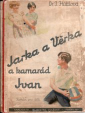 kniha Jarka a Věrka a kamarád Ivan Veselá dobrodružství tří nerozlučných kamarádů : Román pro děti, Gustav Voleský 1935