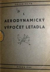 kniha Aerodynamický výpočet letadla I základy praktické aerodynamiky, mechanika letu, návrh letounu, stabilita letounu., Č.A.T., Českomoravské akciové tiskařské a vydavatelské podniky 1944