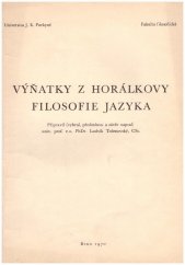 kniha Výňatky z Horálkovy Filosofie jazyka Určeno pro posl. filosof. fak., Univerzita Jana Evangelisty Purkyně 1970