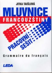 kniha Mluvnice francouzštiny = Grammaire du français : pracovní sešit, Leda 2002