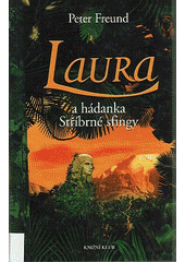 kniha Laura a hádanka Stříbrné sfingy, Knižní klub 2007