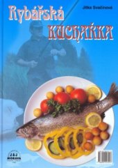 kniha Myslivecká kuchařka nahlédnutí do kuchyně přátel Hubertova cechu ; Rybářská kuchařka : nahlédnutí do kuchyně přátel Petrova cechu, J+J MORAVA 2003