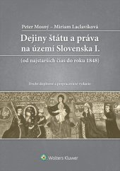 kniha Dejiny štátu a práva na území Slovenska I. Od najstarších čias do roku 1848, Wolters Kluwer 2015