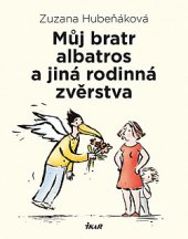 kniha Můj bratr albatros a jiná rodinná zvěrstva, Ikar 2020