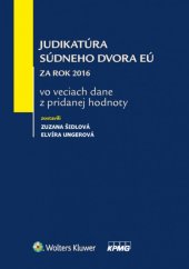kniha Judikatúra Súdneho dvora EÚ za rok 2016 vo veciach dane z pridanej hodnoty, Wolters Kluwer 2017