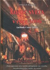 kniha Konec světa bude v roce 3006 (nebude v roce 2012) : předpovědi do roku 2115, aneb, 7 a 9leté cykly v životech lidí, národů, planety, Rajsigl 2010