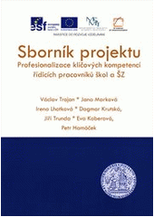 kniha Sborník projektu Profesionalizace klíčových kompetencí řídících pracovníků škol a školských zařízení, Univerzita Karlova, Pedagogická fakulta 2012