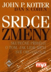 kniha Srdce změny skutečné příběhy o tom, jak lidé mění své organizace, Management Press 2003