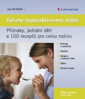 kniha Vaříme hyperaktivnímu dítěti příznaky, jednání dětí a 100 receptů pro celou rodinu, Grada 2008