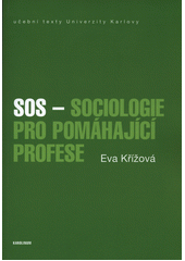 kniha SOS - Sociologie pro pomáhající profese, Karolinum  2017