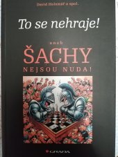 kniha To se nehraje! Aneb šachy nejsou nuda!, Grada Publishing a.s. 2023