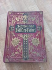 kniha Katholische Bilder-Bibel des Alten und Neuen Testamentes, Neznámý 1909