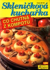 kniha Skleničková kuchařka co chutná z kompotů, Agentura VPK 2003