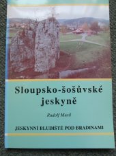 kniha Sloupsko-šošůvské jeskyně jeskynní bludiště pod Bradinami : jeho historie a význam, Gloria pro Agenturu ochrany přírody a krajiny ČR a Správu jeskyní Moravského krasu 2002