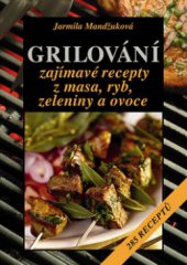 kniha Grilování zajímavé recepty z masa, ryb, zeleniny a ovoce : 285 receptů, Vyšehrad 2010