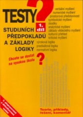 kniha Testy studijních předpokladů a základy logiky. chcete se dostat na vysokou školu? : verbální myšlení, numerické myšlení, prostorová přestavivost, symbolické myšlení, úsudky, analytické myšlení, základy vědeckého myšlení, kulturní přehled, kritické myšlení, výroková logika, predikátová logika, normativ, Sokrates 2006