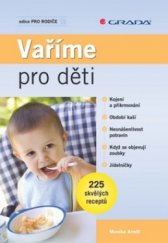 kniha Vaříme pro děti 225 skvělých receptů, Grada 2009