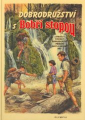 kniha Dobrodružství s Bobří stopou seriály, povídky, dobrodružné příběhy, rady a nápady, hry, Olympia 2003