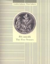 kniha Pět smyslů = The Five Senses : [Národní galerie v Praze - Sbírka grafiky a kresby, Grafický kabinet, Schwarzenberský palác, 27. dubna - 27. července 2010, Národní galerie v Praze 2010
