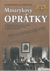 kniha Masarykovy oprátky problematika trestu smrti v období první a druhé Československé republiky 1918-1939, Svět křídel 2011