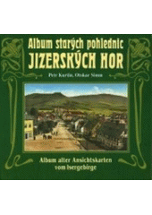 kniha Album starých pohlednic Jizerských hor = Album alter Ansichtskarten vom Isergebirge, Nakladatelství 555 1998