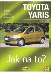 kniha Údržba a opravy automobilů Toyota Yaris od 1999 do 2005 zážehové motory ..., Kopp 2007