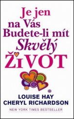 kniha Je jen na vás, budete-li mít skvělý život, Pragma 2011