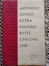 kniha Antonínu Sovovi - kytka polního kvítí z Pacova 1958, Krajské nakladatelství 1958