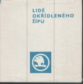 kniha Lidé okřídleného šípu [Fot. reportáž o n.p. Škoda v Plzni], Škoda, n.p. 1971