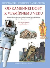 kniha Od kamennej doby k vesmírnemu veku Ilustrovaná historická encyklopédia, Svojtka 2010