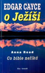 kniha Edgar Cayce - O Ježíši Co Bible neříká, Eko-konzult 1998