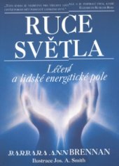 kniha Ruce světla léčení a lidské energetické pole : nové paradigma pro pojetí zdraví, nemoci a mezilidských vztahů, Pragma 1998