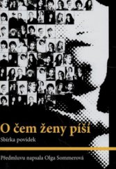 kniha O čem ženy píší [sbírka povídek, IFP Publishing & Engineering 2008