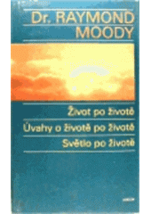 kniha Život po životě Úvahy o životě po životě ; Světlo po životě, Argo 1994