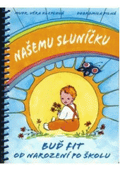 kniha Našemu sluníčku buď fit od narození po školu, Anag 2006