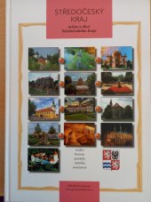 kniha Středočeský kraj města a obce Středočeského kraje : tradice, historie, památky, turistika, současnost, Proxima Bohemia 2011
