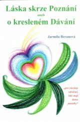 kniha Láska skrze Poznání, aneb, O kresleném Dávání "pro všechny odvážné, kdo mají doma pastelky", Pro Engineering 2005