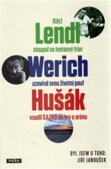 kniha Když Lendl stoupal na tenisový trůn, Werich uzavíral svou životní pouť a Hušák vsadil sazku do hry o arénu Byl jsem u toho, Práh 2016