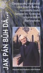 kniha Jak pán Bůh dá-- životopisné vyprávění otce Josefa Šacha, misionáře české farnosti sv. Vojtěcha v kanadském Burlingtonu, Cesta 2007