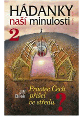 kniha Hádanky naší minulosti 2. - Praotec Čech přišel ve středu?, Knižní klub 2006